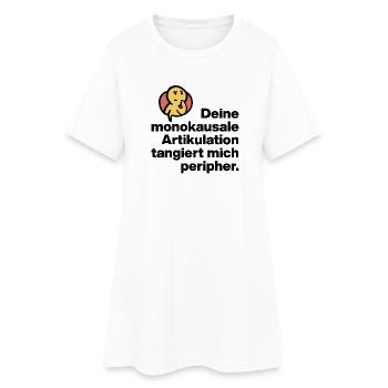 DEINE MONOKAUSALE ARTICULATION, DUMM SARKASMUS - Frauen T-Shirt-Kleid - Weiß - Vorne