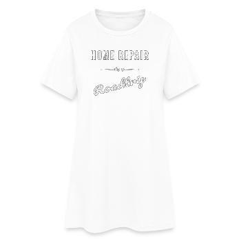 Home Repair is a Roadtrip – Spruch - Frauen T-Shirt-Kleid - Weiß - Vorne