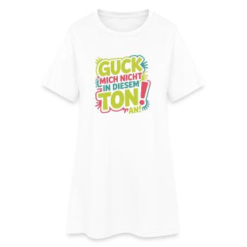 Guck Mich Nicht In Diesem Ton An Frech Büro Spruch - Frauen T-Shirt-Kleid - Weiß - Vorne