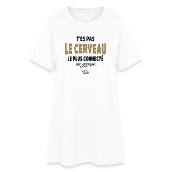 T’es pas le cerveau le plus connecté du groupe - Robe T-shirt Femme - blanc - Devant