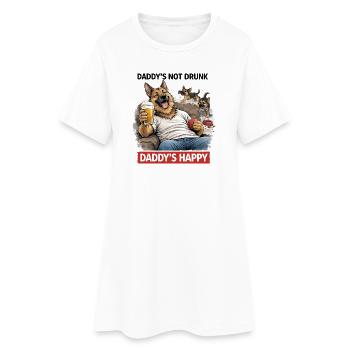 Daddy's Not Drunk, Daddy's Happy - Women’s T-Shirt Dress - white - Front