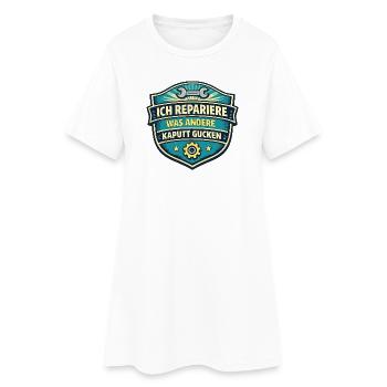 Ich repariere, was andere kaputt gucken - Frauen T-Shirt-Kleid - Weiß - Vorne