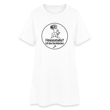 Fitnessstudio? Ich bin Dachdecker - Frauen T-Shirt-Kleid - Weiß - Vorne