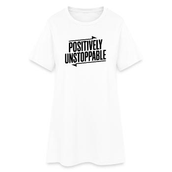 Positively Unstoppable - Women’s T-Shirt Dress - white - Front