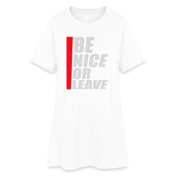 Be Nice Or Leave Funny Statement Attitude Saying - Women’s T-Shirt Dress - white - Front