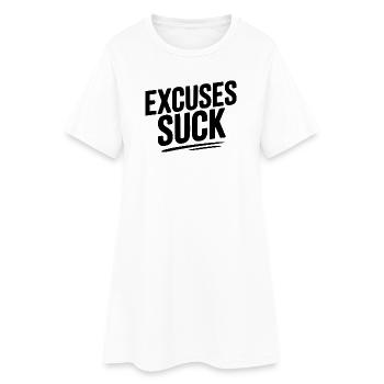 Excuses Suck - Women’s T-Shirt Dress - white - Front