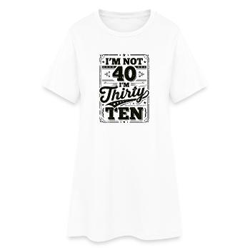 Ich Bin Nicht 40, Ich Habe 30. Geburtstag - Frauen T-Shirt-Kleid - Weiß - Vorne