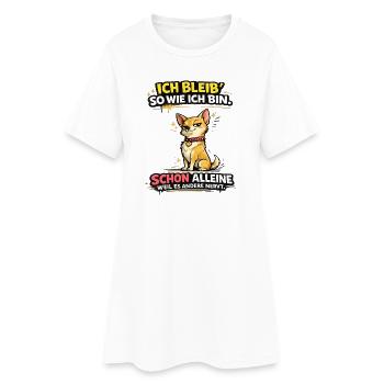 Ich bleib so wie ich bin, weil es andere stört! - Frauen T-Shirt-Kleid - Weiß - Vorne