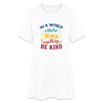 Dans un monde où tu peux être n’importe quoi Sois un art gentil - Robe T-shirt Femme - blanc - Devant