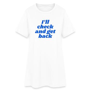 I'll check and get back - Women’s T-Shirt Dress - white - Front