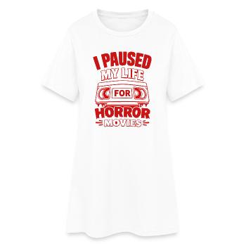 I Paused My Life For Horror Movies - Women’s T-Shirt Dress - white - Front