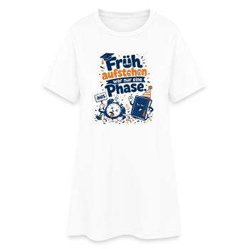 Früh aufstehen war nur eine Phase. - Frauen T-Shirt-Kleid - Weiß - Vorne