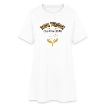 Grandis à travers ce que tu traverses - Robe T-shirt Femme - blanc - Devant