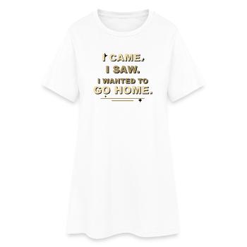 Je suis venu, j’ai vu que je voulais rentrer chez moi - Robe T-shirt Femme - blanc - Devant