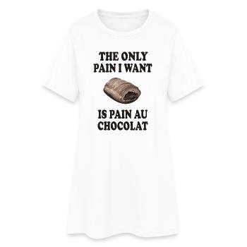 The Only Pain I Want Is Pain Au Chocolat - Frauen T-Shirt-Kleid - Weiß - Vorne