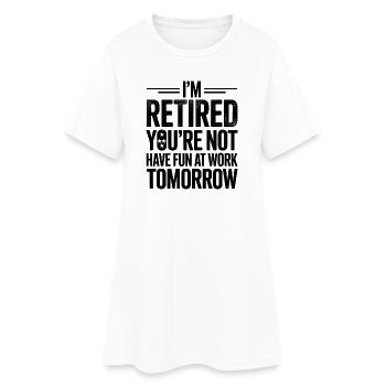 Je suis à la retraite : tu travailleras demain - Robe T-shirt Femme - blanc - Devant