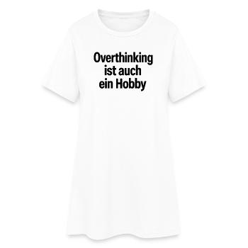Overthinking ist auch ein Hobby - Frauen T-Shirt-Kleid - Weiß - Vorne