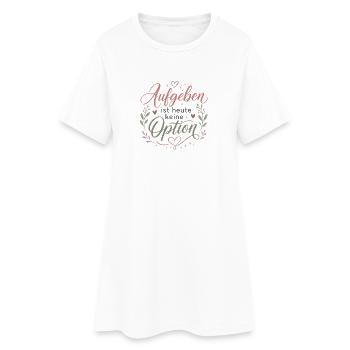 Motivation Aufgeben ist heute keine Option - Frauen T-Shirt-Kleid - Weiß - Vorne