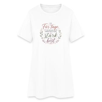 Starke Tage – Du bist stark Aufmunterung Freundin - Frauen T-Shirt-Kleid - Weiß - Vorne