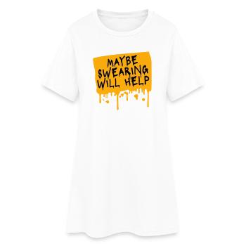 Maybe Swearing Will Help Sarkastisch Spruch Grafik - Frauen T-Shirt-Kleid - Weiß - Vorne