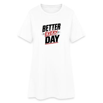Better every Day - Frauen T-Shirt-Kleid - Weiß - Vorne