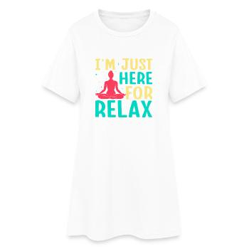 Yoga I ́m Just Here For Relax Funny Yoga - Women’s T-Shirt Dress - white - Front