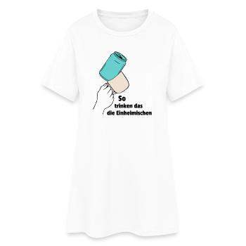 So trinken das die Einheimischen - Frauen T-Shirt-Kleid - Weiß - Vorne