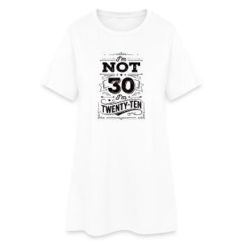 I'm not 30 I'm 20 ten birthday - Women’s T-Shirt Dress - white - Front