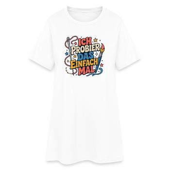 Ich probier das einfach mal - Frauen T-Shirt-Kleid - Weiß - Vorne