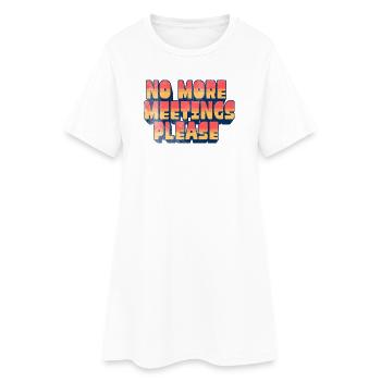 Lustiger Büro-Humor – bitte keine weiteren Meetings - Frauen T-Shirt-Kleid - Weiß - Vorne