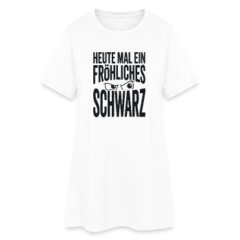 Heute mal ein fröhliches Schwarz Spruch - Frauen T-Shirt-Kleid - Weiß - Vorne