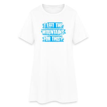 I left the mountains for this? Wandern Bergsteigen - Frauen T-Shirt-Kleid - Weiß - Vorne