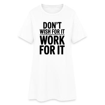 Ne le souhaite pas, travaille pour ça - Robe T-shirt Femme - blanc - Devant