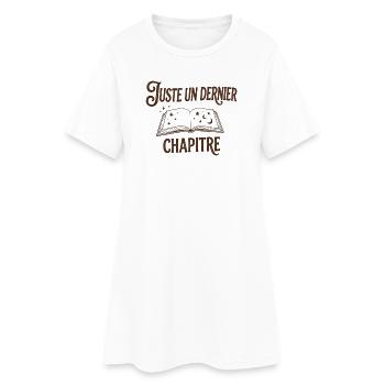 Juste un dernier chapitre - Citation Livre & PAL - Robe T-shirt Femme - blanc - Devant