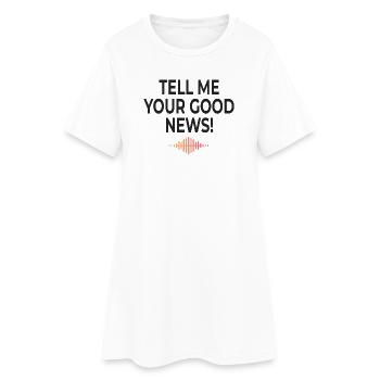 Tell Me Your Good News Minimal - Frauen T-Shirt-Kleid - Weiß - Vorne