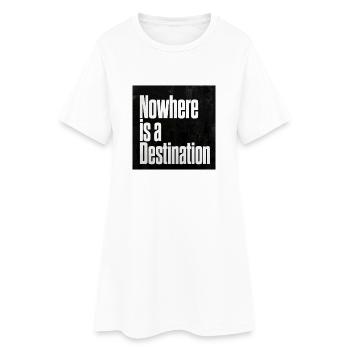 Nirgendwo ist ein Ziel - Frauen T-Shirt-Kleid - Weiß - Vorne