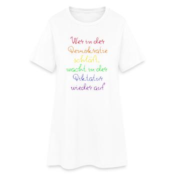 WER IN D. DEMOKRATIE SCHLÄFT WACHT IN DIKTATUR AUF - Frauen T-Shirt-Kleid - Weiß - Vorne