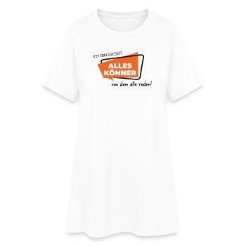 Ich bin dieser Alleskönner von dem alle reden - Frauen T-Shirt-Kleid - Weiß - Vorne