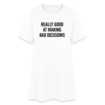 Vraiment bon pour prendre de mauvaises décisions - Robe T-shirt Femme - blanc - Devant