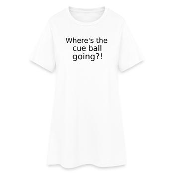 Where's the cue ball going? - Funny Snooker Slogan - Women’s T-Shirt Dress - white - Front