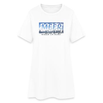 Meer brauch ich nicht Splash-Design - Frauen T-Shirt-Kleid - Weiß - Vorne