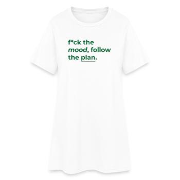 Scheiß auf die Stimmung, folge dem Plan. Motivierendes Zitat - Frauen T-Shirt-Kleid - Weiß - Vorne