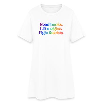 Read books. Lift weights. Fight fascists. - Women’s T-Shirt Dress - white - Front