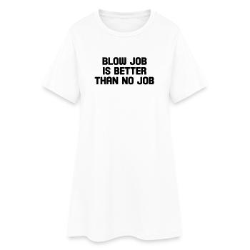 fellation est mieux que pas d'emploi - Robe T-shirt Femme - blanc - Devant
