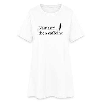 Namasté. puis la caféine Chemise drôle de yoga et de café - Robe T-shirt Femme - blanc - Devant