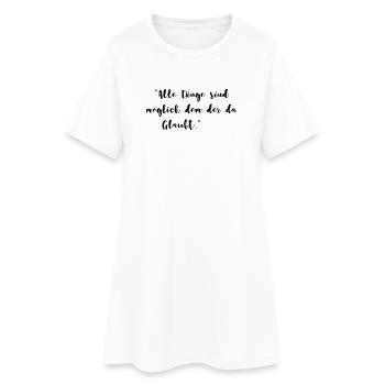 Alle Dinge sind möglich dem der da glaubt Geschenk - Frauen T-Shirt-Kleid - Weiß - Vorne