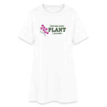 Just One More Plant I Promise – Funny Gardening  - Women’s T-Shirt Dress - white - Front