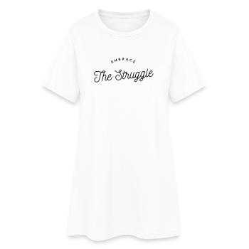 Embrace The Struggle - Motivational Text - Women’s T-Shirt Dress - white - Front