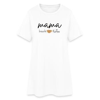 Mama braucht Kaffee – T-Shirt mit Spruch - Frauen T-Shirt-Kleid - Weiß - Vorne