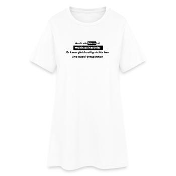 Auch ein Mann ist multitaskingfähig. - Frauen T-Shirt-Kleid - Weiß - Vorne